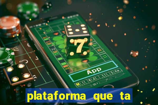 plataforma que ta pagando agora